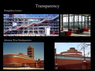 Transparency
Pompidou Centre
Johnson Wax Headquarters
 
