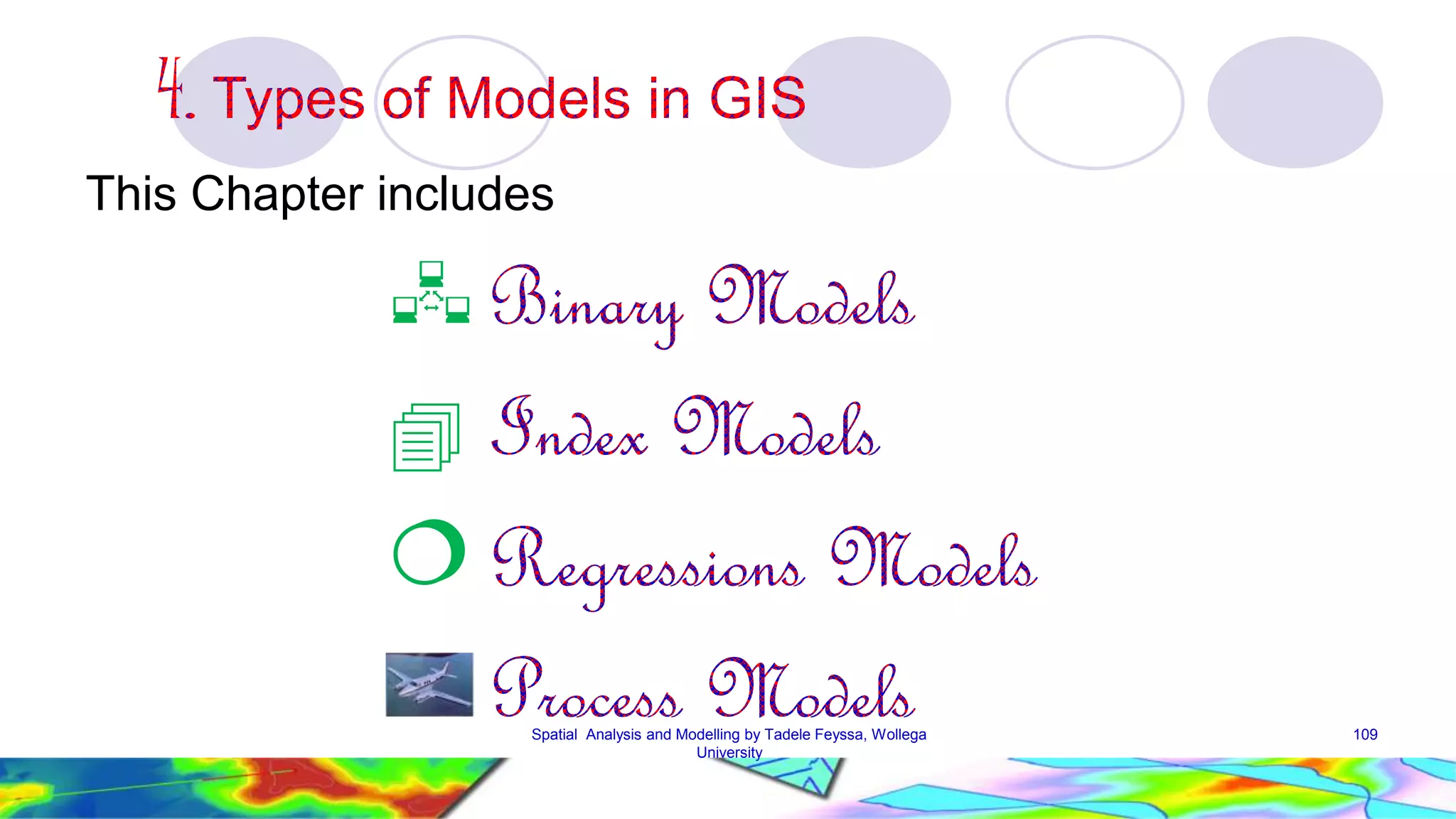 This Chapter includes    Spatial Analysis and Modelling by Tadele Feyssa, Wollega 109 University 