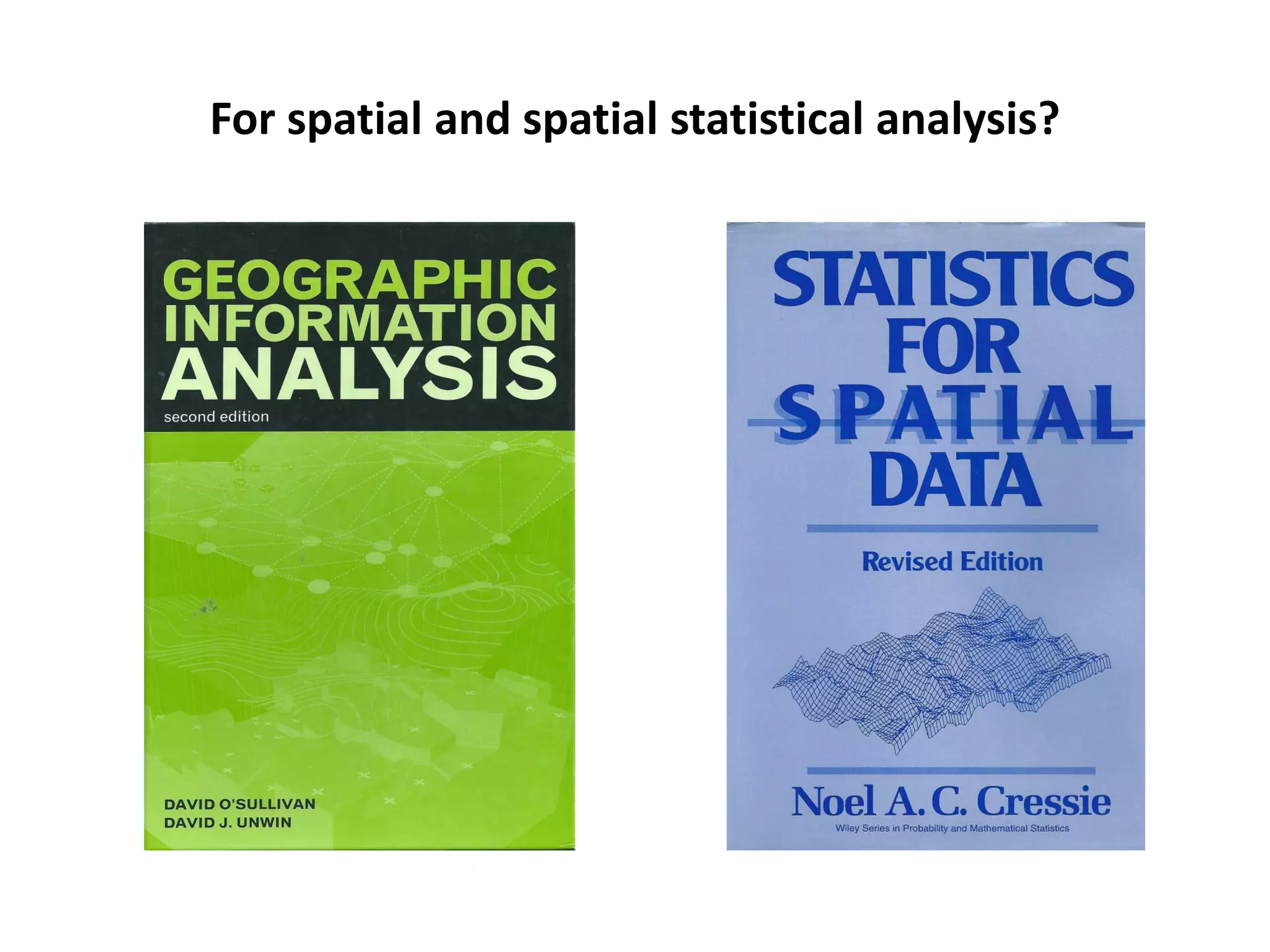 For spatial and spatial statistical analysis? 