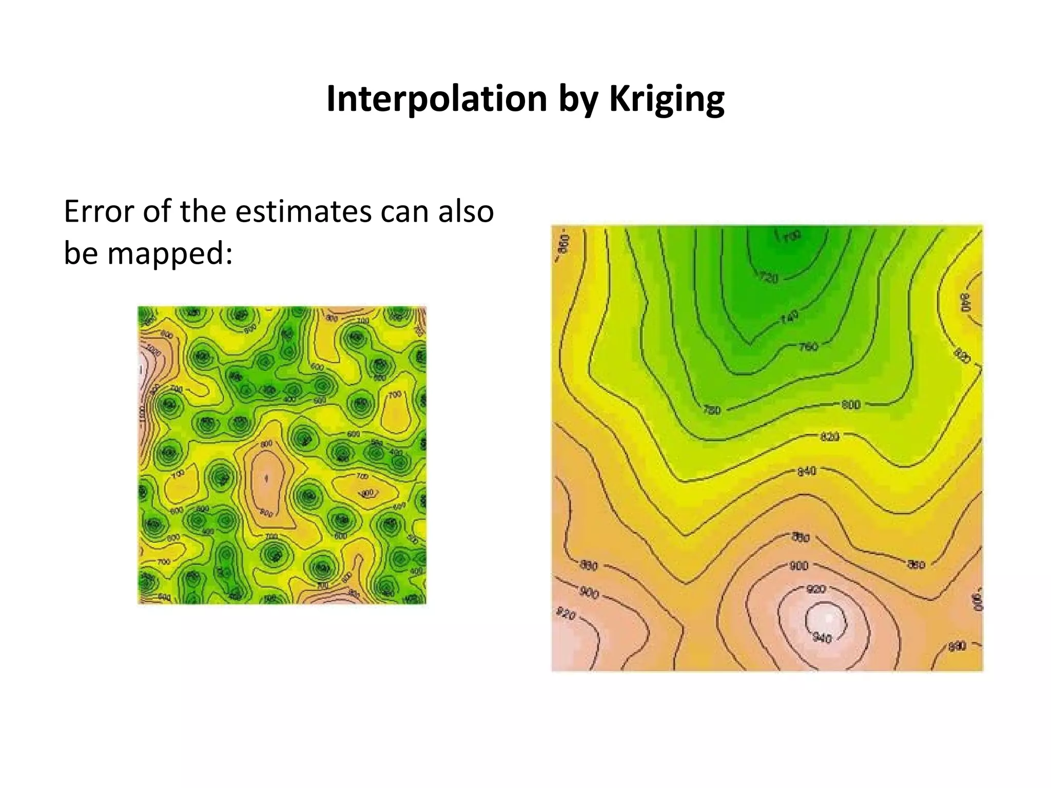 Interpolation by Kriging Error of the estimates can also be mapped: 