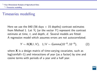 Four Dimensional Analysis of Agricultural Data
   Timeseries modelling



Timeseries modelling


     Here we use the 840 ...