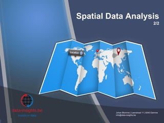 Spatial Data Analysis
2/2
Johan Blomme | Leenstraat 11 | 8340 Damme
info@data-insights.be
 