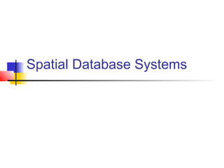 Spatial Database Systems
 