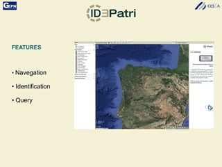 FEATURES
• Navegation
• Identification
• Query
 
