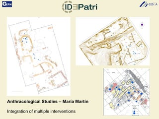 Anthracological Studies – María Martín
Integration of multiple interventions
 