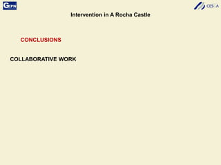 Intervention in A Rocha Castle
CONCLUSIONS
COLLABORATIVE WORK
 