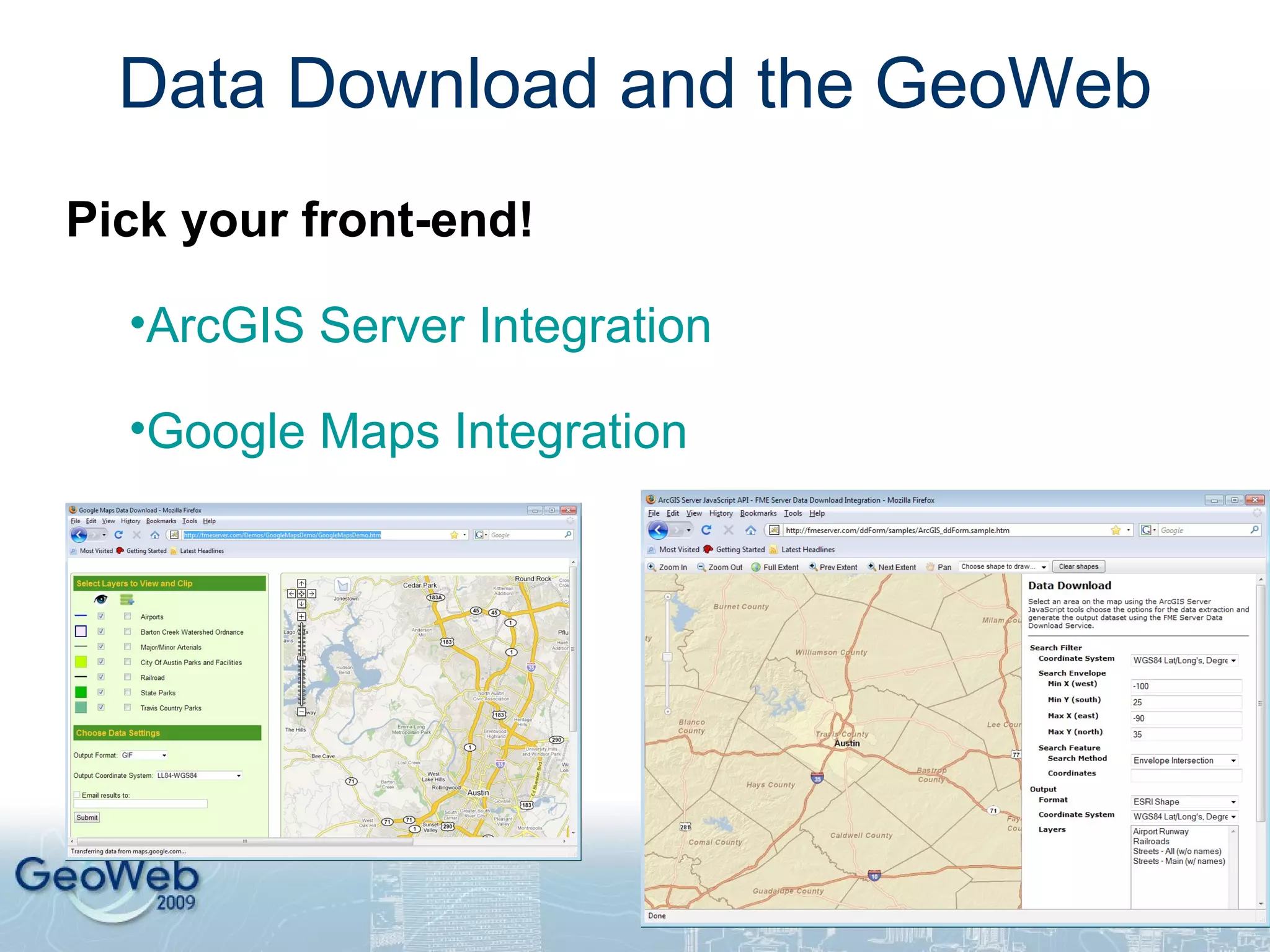 Common GeoWeb Applications ArcGIS Explorer Bing Maps Google Earth/ Maps OpenLayers Twitter, WKTweet (and other Social Networking Apps) 