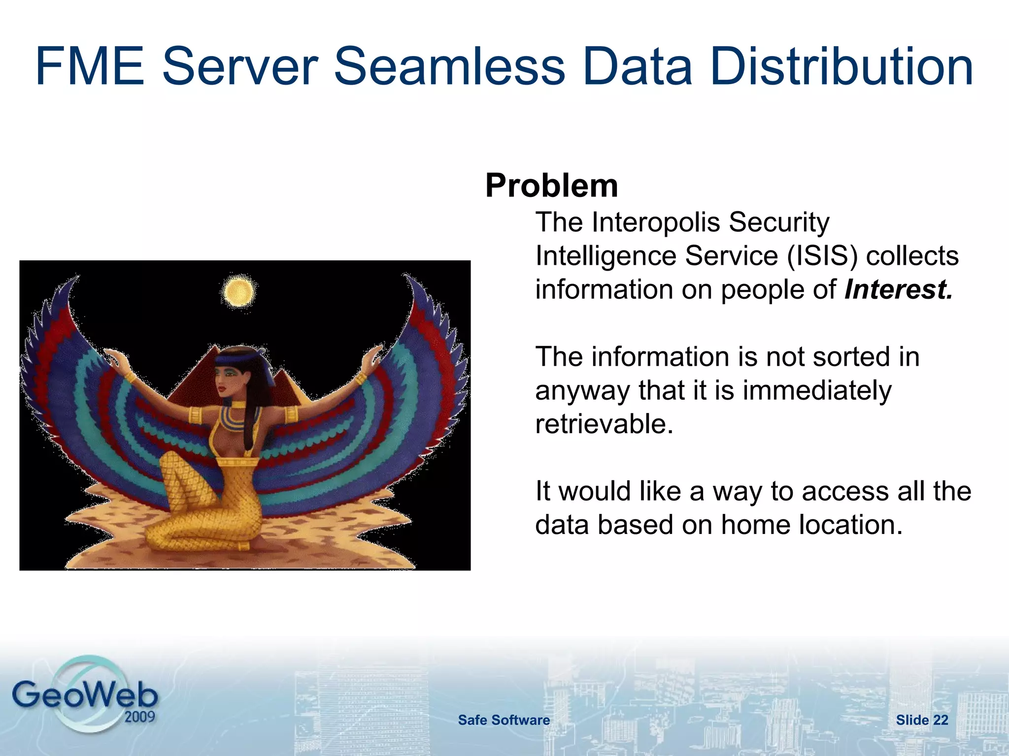 #2 – Spatial ETL and Data Download You choose the front-end! ArcGIS Server  Integration Google Maps Integration Slide  