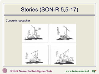 Stories (SON-R 5,5-17)
Concrete reasoning
 