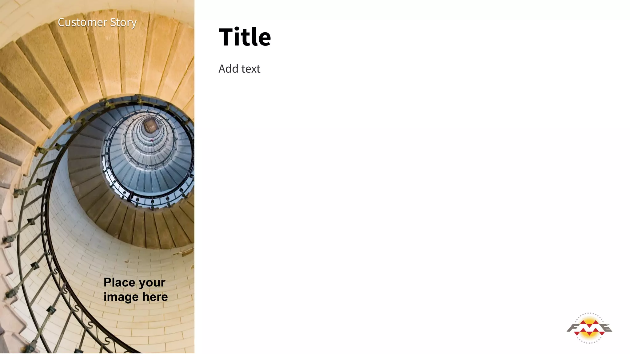 Place your
image here
Customer Story
Add text
Title
 