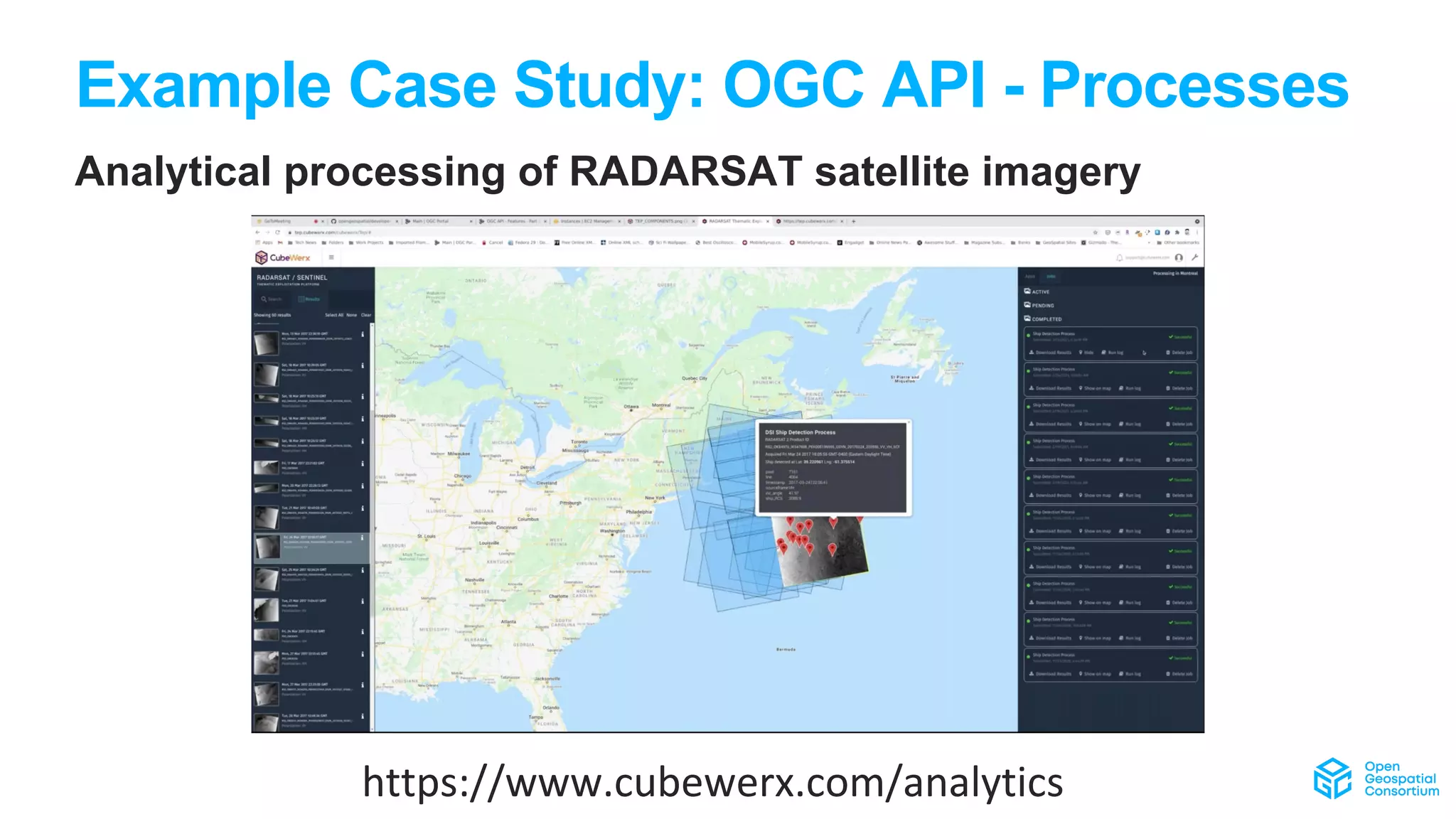 Example Case Study: OGC API - Processes
Analytical processing of RADARSAT satellite imagery
https://www.cubewerx.com/analytics
 