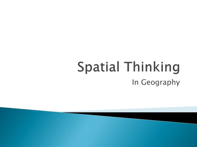 Spatial thinking in Geography.pptx | Geography | Science
