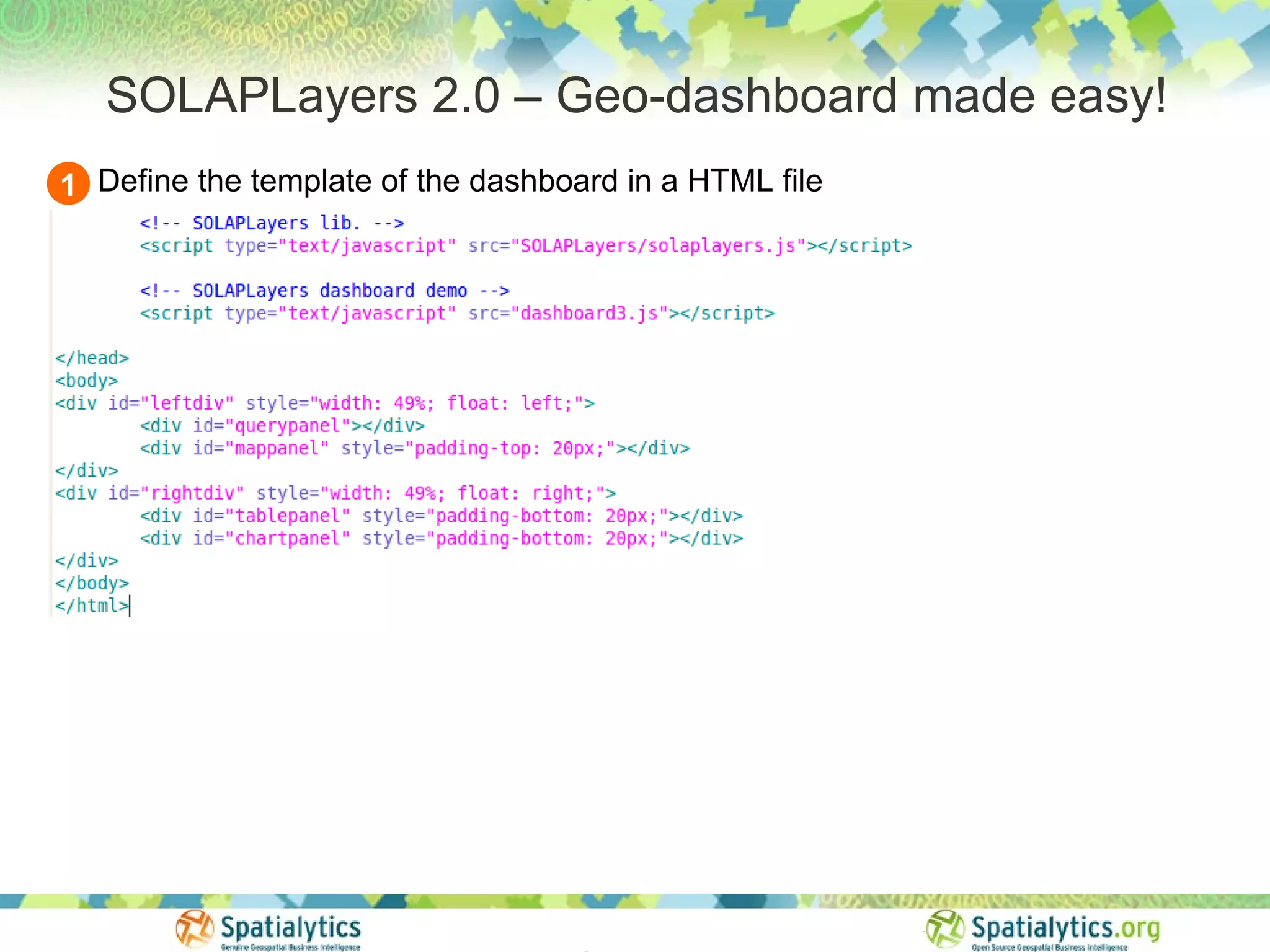 SOLAPLayers 2.0 – Geo-dashboard made easy!
1 Define the template of the dashboard in a HTML file
 