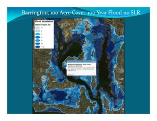 Barrington, 100 Acre Cove:  100 Year Flood no SLR
 