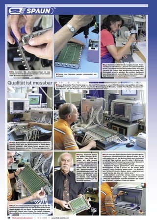 ■ Zum Schluß wird der Deckel angeschraubt. Fried-
                                                                                                                  rich Spaun erklärt dazu: „Das ist ein entscheidender
                                                                                                                  Punkt: bei kleineren Gehäusegrößen kann auch mit
                                                                                                                  Deckeln mit Federn eine ausreichend sichere EMV-
  ■ Wie  kommen die Anschlussbuchsen in das                                                                       Dichtigkeit erreicht werden. Bei größen Gehäusen
  Gehäuse? Hier! In die ausgestanzten Löcher werden
  die F-Buchsen eingeschraubt
                                                        ■ Platine   und Gehäuse werden miteinander ver-           kann diese jedoch zuverläßig nur über eine aufwen-
                                                        schraubt                                                  dige Verschraubung sichergestellt werden.“




Qualität ist messbar                                    ■ Spaun Mitarbeiter Peter Fuchs zeigt uns hier den Prüfvorgang an einem 17er Messtisch, dem größten der insge-
                                                        samt 10 Messtische bei Spaun. „Früher dauerte ein Messvorgang 50 Minuten,“ erzählt Peter Fuchs, „heute dauert
                                                        es 3 Minuten, bis alle Funktionen automatisch ausgemessen sind.“




  ■ Jeder Multischalter wird auf sämtliche Funktionen
  geprüft. Dazu wird der Multischalter in diese Mess-
  einheit gesteckt, über einen Hebel werden die F-
  Stecker eingesteckt und der Prüfvorgang gestartet.



                                                                                 ■ Fertig: Friedrich Spaun        ■ Auch wenn ein Spaun Multischalter perfekte Mess-
                                                                                 mit einem fertigen Multi-        ergebnisse im elektronischen Bereich liefert, so ist
                                                                                 schalter: „Seit 2005 ver-        noch nicht klar, ob der Multischalter auch technisch
                                                                                 sehen wir alle unsere            sicher ist. Dies wird hier geprüft: jeder (!) Multischal-
                                                                                 Produkte mit einer Serien-       ter wird nach der Komplettierung mit dem Netzteil in
                                                                                 nummer“, erzählt er über         diesen Hochspannungsprüfplatz gelegt.
                                                                                 die   Qualitätssicherung.          Damit kann Spaun garantieren, dass der fertige
                                                                                 Selbst über die Nutzung          Multischalter zu 100 % sicher ist. So sicher, dass
                                                                                 der Seriennummer für             Spaun 5 Jahre Garantie geben kann. „In Wirklich-
                                                                                 Internetabfragen wird bei        keit,“ erzählt Friedrich Spaun stolz, „reparieren wir
                                                                                 Spaun nachgedacht, ein           sogar Geräte, die älter als 5 Jahre sind.“
                                                                                 Thema mit Zukunft, denn            Ganz einfach: es sind so wenige, dass Spaun die
                                                                                 so könnte man Plagiat-           Garantiezeit eigentlich sogar ausweiten könnte,
                                                                                 produkten besser auf die         „aber aus rechtlichen Gründen belassen wir es bei
                                                                                 Schliche kommen.                 den 5 Jahren,“ erläutert Friedrich Spaun.




  ■ Nach Abschluss des Messvorgangs druckt der PC
  eine Seriennummer aus und der Prüftechniker klebt
  dieses Etikett auf das Gerät. Das Messergebnis wird
  archiviert, damit kann Spaun für jeden einzelnen
  Multischalter die technischen Messwerte abrufen.


38 TELE-satellite & Broadband — 10-1
                                   1/2008 — www.TELE-satellite.com
 