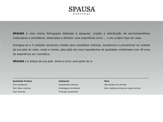 LINHA ANTI-IDADE
Coleção de rosto e corpo formulada para retardar os efeitos do envelhecimento e reduzir as rugas e a flacidez da pele,
promovendo a sua regeneração e hidratação, bem como o aumento dos níveis de colagénio.
LINHA ADELGAÇANTE
Coleção para corpo desenvolvida para oferecer os resultados mais eficazes no tratamento cosmético da celulite, numa
forte ação redutora e adelgaçante, para uma pele visivelmente lisa, firme e tonificada.
LINHA REJUVENESCEDORA
Coleção de rosto para o completo cuidado anti-envelhecimento da pele e um tratamento intensivo de manchas,

imperfeições, rugas, vincos e linhas de expressão no rosto, pescoço e decote.
LINHA REVITALIZANTE
Coleção de corpo com ingredientes à base de uva, extratos e óleos essenciais, para uma pele tonificada, nutrida,
elástica e protegida do envelhecimento precoce e das agressões do meio ambiente, através da sua ação antioxidante.

 