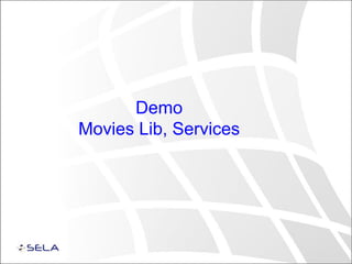 Demo
Movies Lib, Services
 
