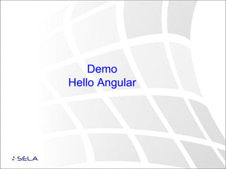 Demo
Hello Angular
 