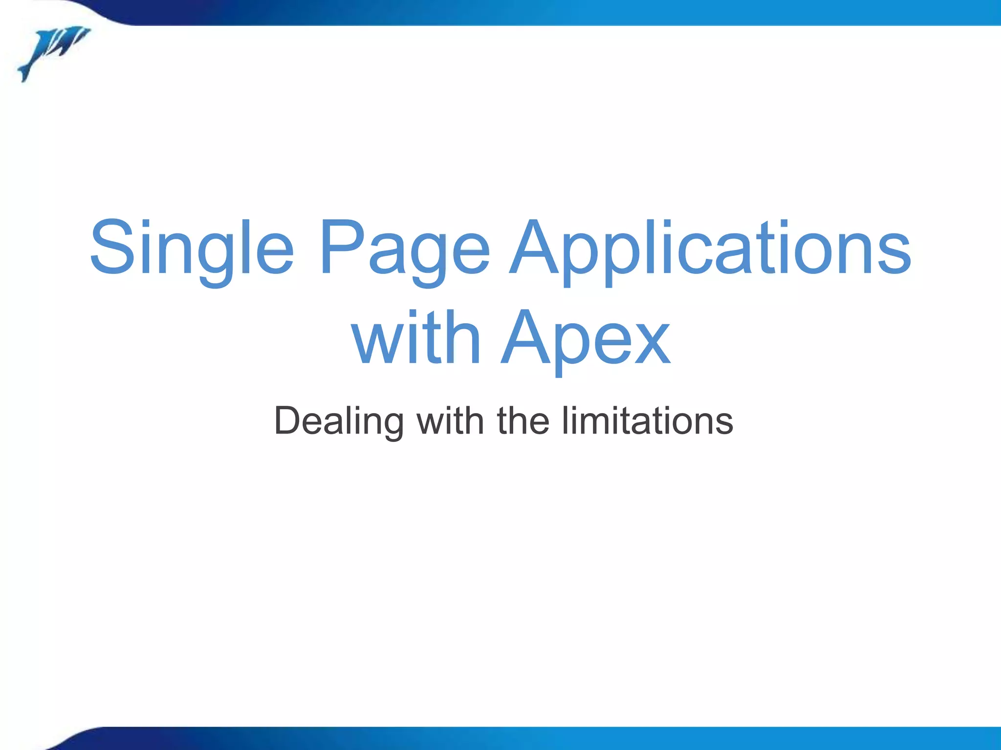 Single Page Applications with Apex Dealing with the limitations 