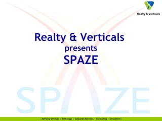 Realty & Verticals  presents SPAZE 
