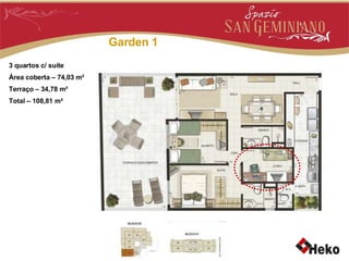 Garden 1 3 quartos c/ suíte Área coberta – 74,03 m² Terraço – 34,78 m² Total – 108,81 m² 