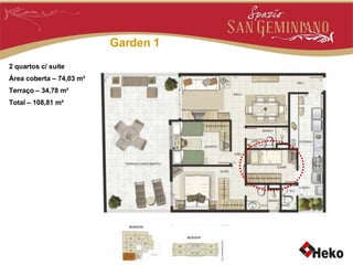 Garden 1 2 quartos c/ suíte Área coberta – 74,03 m² Terraço – 34,78 m² Total – 108,81 m² 