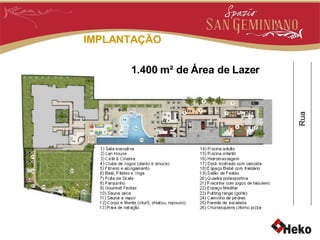 IMPLANTAÇÃO Rua 1.400 m² de Área de Lazer 