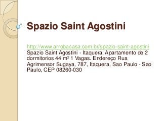 Spazio Saint Agostini

http://www.arrobacasa.com.br/spazio-saint-agostini
Spazio Saint Agostini - Itaquera, Apartamento de 2
dormitorios 44 m² 1 Vagas. Endereço Rua
Agrimensor Sugaya, 787, Itaquera, Sao Paulo - Sao
Paulo, CEP 08260-030
 