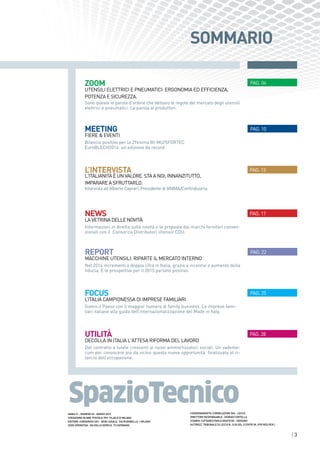 | 3
SpazioTecnico
SOMMARIO
PAG. 25FOCUS
L’Italia campionessa di imprese familiari
Siamo il Paese con il maggior numero di family business. Le imprese fami-
liari italiane alla guida dell’internazionalizzazione del Made in Italy.
PAG. 28UTILITà
Dal contratto a tutele crescenti ai nuovi ammortizzatori sociali. Un vademe-
cum per conoscere più da vicino questa nuova opportunità finalizzata al ri-
lancio dell’occupazione.
DECOLLA IN ITALIA L'ATTESA RIFORMA DEL LAVORO
PAG. 17NEWS
Informazioni in diretta sulle novità e le proposte dai marchi fornitori conven-
zionati con il Consorzio Distributori Utensili CDU.
LA VETRINA DELLE NOVITÀ
PAG. 13L’INTERVISTA
Intervista ad Alberto Caprari, Presidente di ANIMA/Confindustria.
anno 21 - numero 53 - MARZO 2015
spedizione in abb. postale 70% filiale di milano
editore: Consorzio cdu - sede legale: via rugabella, 1 milano
sede operativa: via delle gerole, 19 caponago
PAG. 04ZOOM
UTENSILI ELETTRICI E PNEUMATICI: ergonomia ed efficienza,
potenza e sicurezza.
Sono queste le parole d'ordine che dettano le regole del mercato degli utensili
elettrici e pneumatici. La parola ai produttori.
PAG. 10MEETING
Bilancio positivo per la 29esima BI-MU/SFORTEC
EuroBLECH2014: un’edizione da record
FIERE & EVENTI
coordinamento: CORRELAZIONI SAS - LECCO
direttore responsabile: giorgio cortella
stampa: CATTANEO PAOLO GRAFICHE - OGGIONO
autorizz. tribunale di lecco n. 3136 del 21/09/95 (n. 9/95 reg.per.)
PAG. 22REPORT
Macchine utensili: RIPARTE il mercato interno
Nel 2014 incrementi a doppia cifra in Italia, grazie a incentivi e aumento della
fiducia. E le prospettive per il 2015 parlano positivo.
L'italianità è un valore. Sta a noi, innanzitutto,
imparare a sfruttarlo.
 