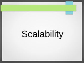 Scalability
 