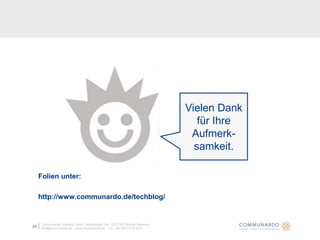 Communardo Software GmbH · Kleiststraße 10a · D-01129 Dresden/Germanyinfo@communardo.de · www.communardo.de ·  Tel. +49 (351) 8 33 82-023Folien unter:http://www.communardo.de/techblog/