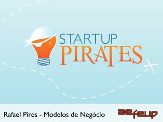 Rafael Pires - Modelos de Negócio
 