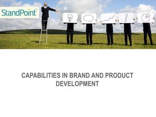 CAPABILITIES IN BRAND AND PRODUCT
           DEVELOPMENT
 
