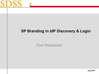 SP Branding in IdP Discovery & Login Rod Widdowson 