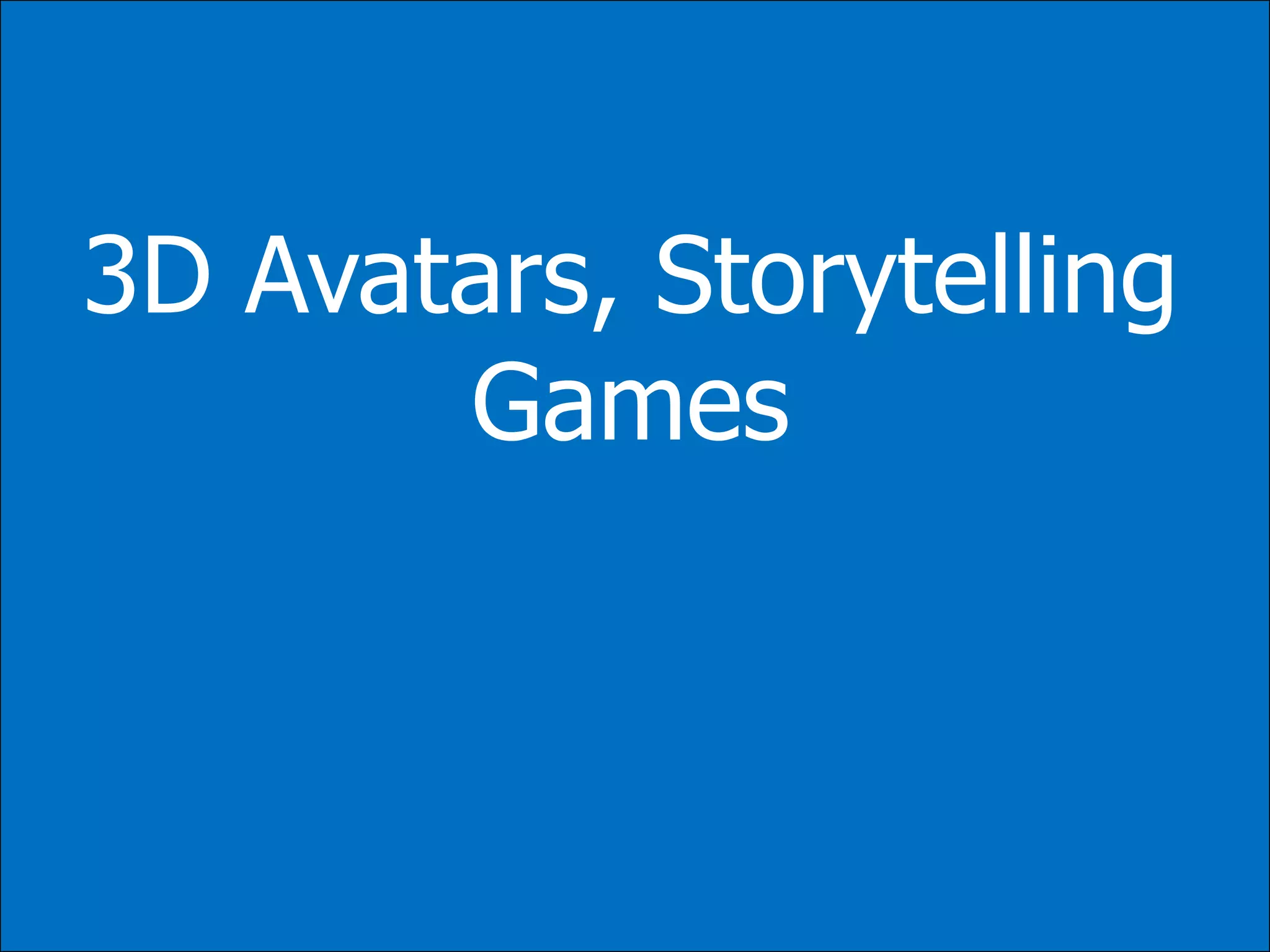 3D Avatars, StorytellingGames