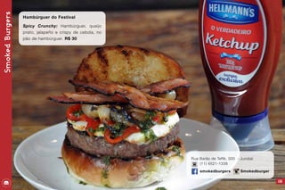 SmokedBurgers
155
Hambúrguer do Festival
Spicy Crunchy: Hambúrguer, queijo
prato, jalapeño e crispy de cebola, no
pão de hambúrguer. R$ 30
Rua Barão de Teffé, 300 - Jundiaí
(11) 4521-1338
smokedburgers Smokedburger
 