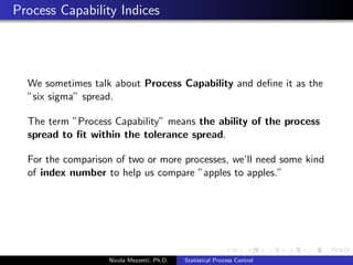 x the 
issue before defects occur. 
Nicola Mezzetti, Ph.D. Statistical Process Control 
 