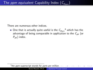 c problems or to make 
fundamental changes to the process 
Nicola Mezzetti, Ph.D. Statistical Process Control 
 