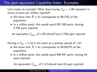 The Seven Step Process 
The use of a Seven Step Process improves statistical process 
control. Proper application of SPC will improve process, product 
and  