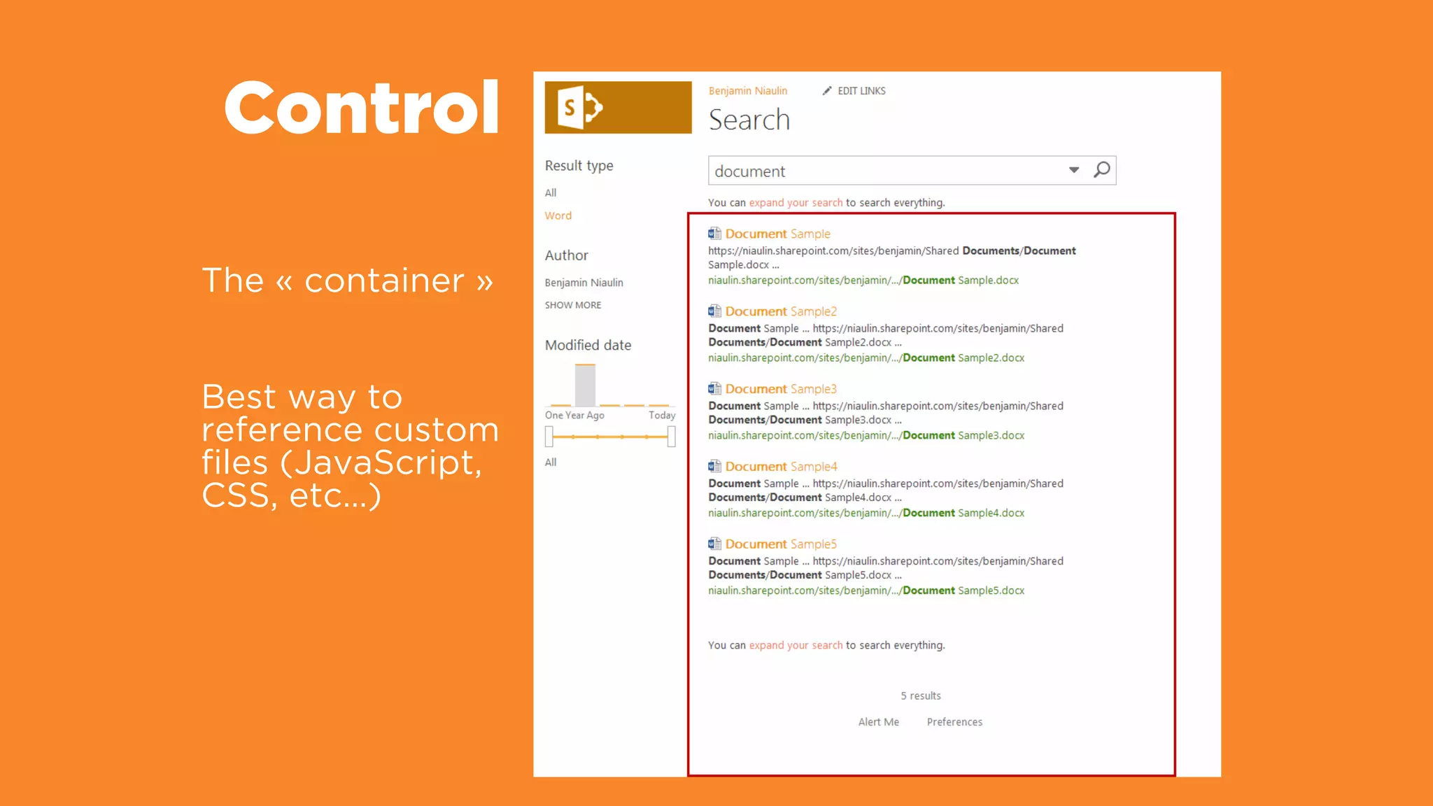 The « container » 
Best way to
reference custom
files (JavaScript,
CSS, etc…)
Control
 