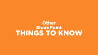 Other
SharePoint
THINGS TO KNOW
 