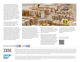 Giving staff an easy and quick way to
respond to these situations helps us to
keep our inventory figures up-to-date, so
that they match the actual inventories in
our branches. Access to real-time inventory
data is crucial for managing additional
deliveries throughout the day and ensuring
a smooth omni-channel experience. This
helps us optimize service to the branches
and, ultimately, customers.”
The company also introduced SAP
BusinessObjects Mobile to ensure its
sales staff can use the real-time figures
more efficiently without relying on a
desktop computer or laptop. Matthias
Schäfer adds, “With rapid access to
up-to-the-minute sales figures on mobile
devices like smartphones and tablets in
combination with the capability to analyze
this data flexibly without delays, our
regional sales managers can spot market
trends faster, helping them to redistribute
stock quicker and optimize our overall
sales performance.”
HR Group leverages the user interface
technology UI development toolkit
for HTML5 (SAPUI5) to create mobile
applications rapidly and easily.
Manfred Gries explains, “To accelerate
business processes and improve accuracy,
we wanted make more and more features
available on mobile devices. For example,
we used SAPUI5 to create an application
for iPads that staff in our branches can
use to quickly report when the warehouse
dispatches a shoe in the wrong size, for
example. In the past, small errors such as
this added up, and were only identified
when we checked our inventory.
© 2015 IBM Corp. IBM Deutschland GmbH D-71137 Ehningen ibm.com/solutions/sap IBM, the IBM logo,ibm.com, AIX, Easy Tier, IBM Spectrum, IBM Spectrum Protect, IBM Spectrum Virtualize, Power,
POWER8, PowerVM, Power Systems, Storwize, and System Storage are trademarks of International Business Machines Corporation, registered in many jurisdictions worldwide. A current list of other IBM
trademarks is available on the Web at “Copyright and trademark information” at http://www.ibm.com/legal/copytrade.shtml. Other company, product or service names may be trademarks, or service marks
of others. This case study illustrates how one IBM customer uses IBM and/or IBM Business Partner technologies/services. Many factors have contributed to the results and benefits described. IBM does
not guarantee comparable results. All information contained herein was provided by the featured customer and/or IBM Business Partner. IBM does not attest to its accuracy. All customer examples cited
represent how some customers have used IBM products and the results they may have achieved. Actual environmental costs and performance characteristics will vary depending on individual customer
configurations and conditions.This publication is for general guidance only. Photographs may show design models.
© 2015 SAP SE. All rights reserved. SAP, R/3, SAP NetWeaver, Duet, PartnerEdge, ByDesign, SAP BusinessObjects Explorer, StreamWork, SAP HANA, and other SAP products and services mentioned
herein as well as their respective logos are trademarks or registered trademarks of SAP SE in Germany and other countries. These materials are provided by SAP SE or an SAP affiliate company for
informational purposes only, without representation or warranty of any kind, and SAP SE or its affiliated companies shall not be liable for errors or omissions with respect to the materials. This document, or
any related presentation, and SAP SE’s or its affiliated companies’ strategy and possible future developments, products, and/or platform directions and functionality are all subject to change and may be
changed by SAP SE or its affiliated companies at any time for any reason without notice.
Learn more, connect with IBM and SAP
Moving forward, HR Group plans to
connect its SAP HANA platform to its IBM
WebSphere Commerce online shop to show
users real-time stock information for all
items and branches.
Matthias Schäfer concludes, “Using SAP
HANA on IBM Power Systems reduced
the complexity of our IT environment and
boosts energy efficiency in our data center
– we achieve the same performance as
before with half the processor cores, thanks
to the powerful IBM POWER8 technology.
Some operations are even more than
60 percent faster on IBM POWER8.
“As next step, we will roll out SAP HANA
on IBM Power Systems to our wholesale
operation to achieve similar improvements
as we already realized for our own
branches.”
Scan the QR code with your
mobile to jump to the video
 