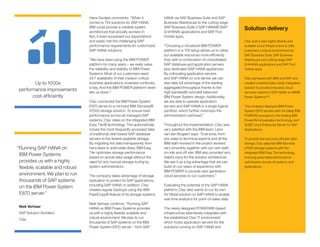 Solution delivery
Ctac built a new, highly flexible and
scalable cloud infrastructure to offer
customers a robust environment for
SAP Business Suite, SAP Business
Warehouse and cutting-edge SAP
S/4HANA applications and SAP Fiori
mobile apps.
Ctac partnered with IBM and SAP and
created a tailored data center integration
solution to provide innovative cloud
services, based on SAP HANA on IBM®
Power Systems™.
The company deployed IBM Power
System E870 servers with the latest IBM
POWER8 processors, the leading IBM
PowerVM virtualization technology, and
SUSE Linux Enterprise Server for SAP
Applications.
To provide fast and cost-efficient data
storage, Ctac selected IBM Storwize
V7000 storage systems with the
integrated IBM Easy Tier technology,
ensuring automated performance
optimization across all systems and
applications.
Hans Gootjes comments: “When it
comes to TDI solutions for SAP HANA,
IBM could provide a credible system
architecture that actually worked. In
fact, it even surpassed our expectations
and easily met the challenging SAP
performance requirements for customized
SAP HANA solutions.
“We have been using the IBM POWER
platform for many years – we really value
the reliability and stability of IBM Power
Systems. Most of our customers need
24/7 availability of their mission-critical
business applications, business continuity
is key. And the IBM POWER platform never
lets us down.”
Ctac connected the IBM Power System
E870 server to a mirrored IBM Storwize®
V7000 storage solution. To ensure best
performance across all managed SAP
systems, Ctac relies on the integrated IBM
Easy Tier® technology. This automatically
moves the most frequently accessed data
of traditional, disk based SAP database
servers to the fastest available storage.
By migrating hot data transparently from
hard disks to solid state disks, IBM Easy
Tier optimizes storage performance
based on actual data usage without the
need for any manual storage tuning by
system administrators.
The company takes advantage of storage
replication to protect its SAP applications,
including SAP HANA. In addition, Ctac
creates regular backups using the IBM
FlashCopy® feature of its storage systems.
Niek Verhaar confirms: “Running SAP
HANA on IBM Power Systems provides
us with a highly flexible, scalable and
robust environment. We plan to run
thousands of SAP systems on the IBM
Power System E870 server – from SAP
HANA via SAP Business Suite and SAP
Business Warehouse to the cutting-edge
SAP Business Suite 4 SAP HANA® (SAP
S/4HANA) applications and SAP Fiori
mobile apps.
“Choosing a virtualized IBM POWER
platform in a TDI setup allows us to utilize
our available resources more efficiently
than with a combination of consolidated
SAP database and application servers
plus dedicated SAP HANA appliances.
By collocating application servers
and SAP HANA on one server, we can
also take full advantage of the leading
aggregated throughput thanks to the
high bandwidth and well balanced
IBM Power System design. Additionally,
we are able to operate application
servers and SAP HANA in a single logical
partition, which further minimizes the
administration overhead.”
Throughout the implementation, Ctac was
very satisfied with the IBM team. Léon
van den Bogaert says: “Everyone, from
pre-sales to technical experts and all the
IBM staff involved in the project worked
very smoothly together with our own staff,
on-site and off-site. IBM also provided very
helpful input for the solution architecture.
We see it as a big advantage that we can
build on our years of experience with
IBM POWER to provide next-generation
cloud services to our customers.”
Evaluating the potential of the SAP HANA
platform, Ctac also wants to run its own
XV Retail solution on SAP HANA to enable
real-time analytics for point-of-sales data.
The newly designed POWER8®-based
infrastructure seamlessly integrates with
the established Ctac IT environment
which hosts application servers for the
solutions running on SAP HANA and
Up to 1000x
performance improvements
cost-efficiently
“Running SAP HANA on
IBM Power Systems
provides us with a highly
flexible, scalable and robust
environment. We plan to run
thousands of SAP systems
on the IBM Power System
E870 server.”
Niek Verhaar
SAP Solution Architect
Ctac
 