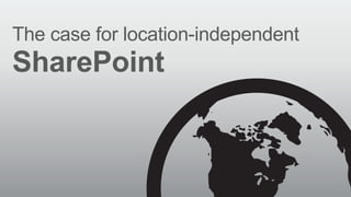 The case for location-independent

SharePoint

© RIVERBED TECHNOLOGY

1

 