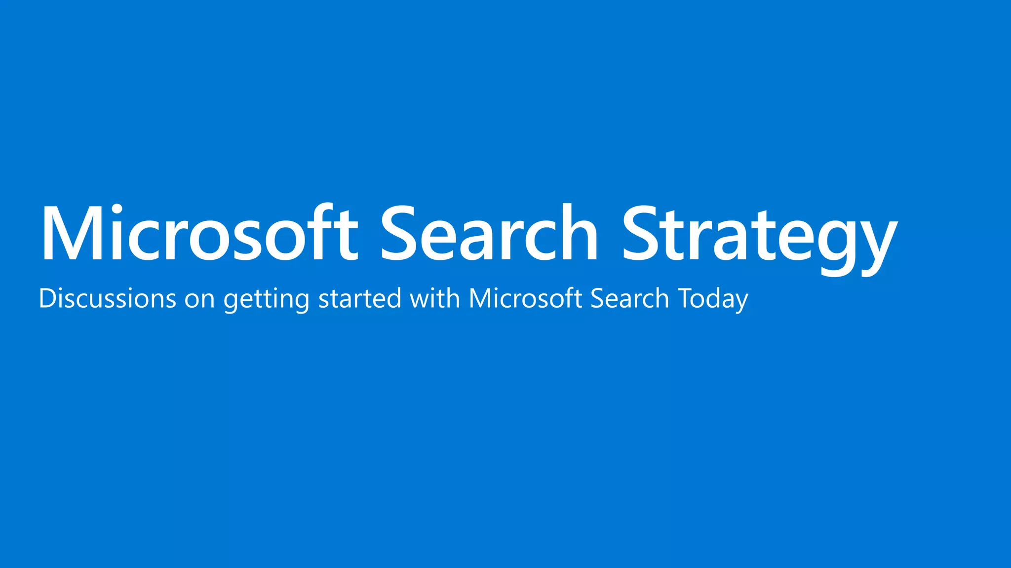 Discussions on getting started with Microsoft Search Today
 
