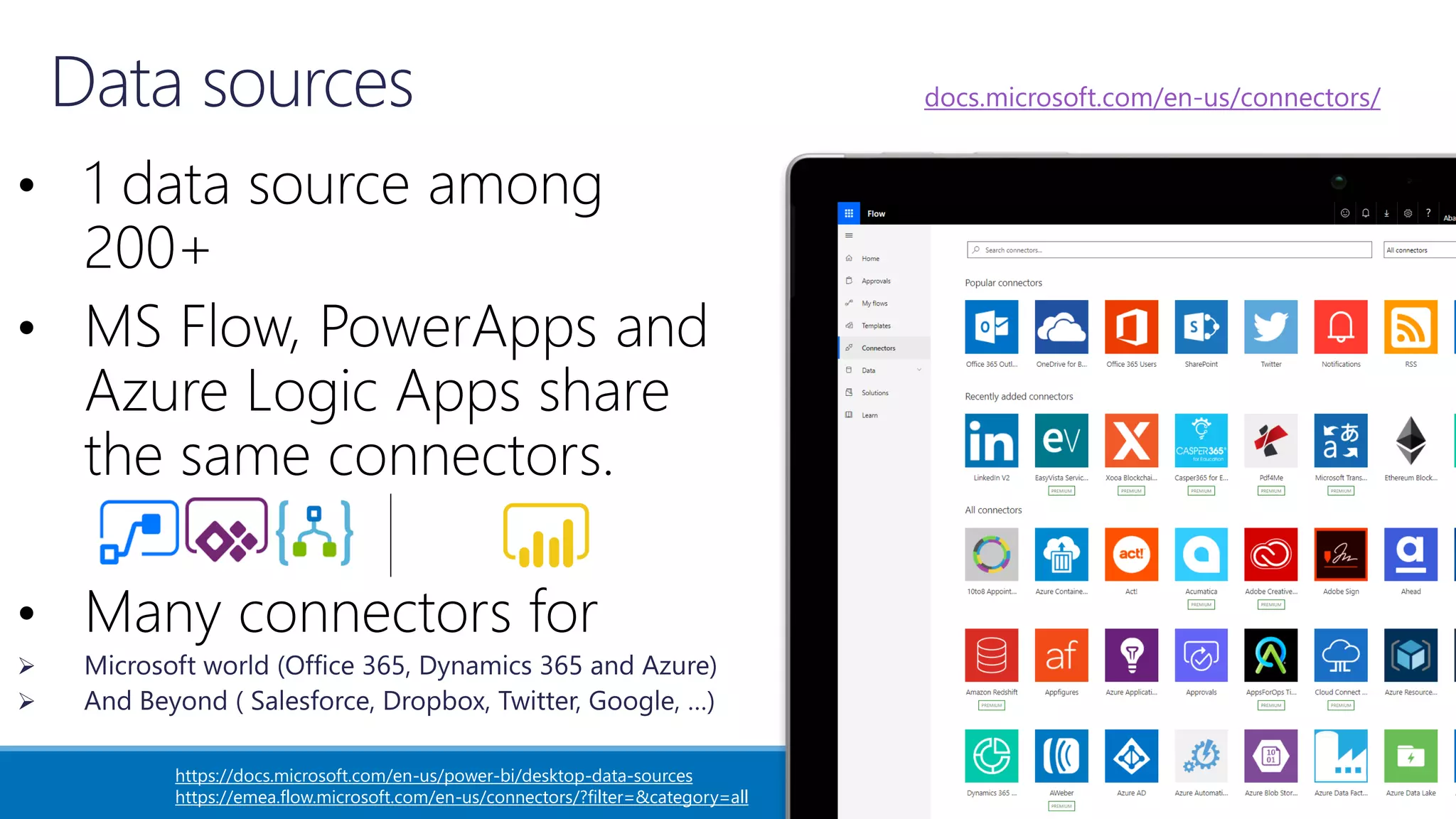 https://docs.microsoft.com/en-us/power-bi/desktop-data-sources
https://emea.flow.microsoft.com/en-us/connectors/?filter=&category=all
docs.microsoft.com/en-us/connectors/
 