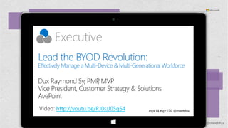 Lead the BYOD Revolution: 
Effectively Manage a Multi-Device & Multi-Generational Workforce
http://youtu.be/RJ0sJJ05g54
 