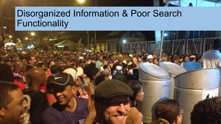 Disorganized Information & Poor Search
Functionality
 