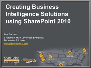 Creating Business Intelligence Solutions using SharePoint 2010 Ivan Sanders SharePoint MVP Developer, EvangelistDimension Solutions ivan@dimension-si.com 