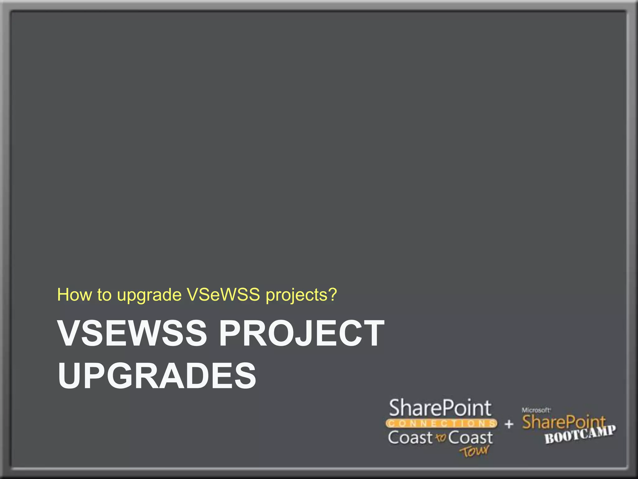 How to upgrade VSeWSS projects?VSeWSS project upgrades